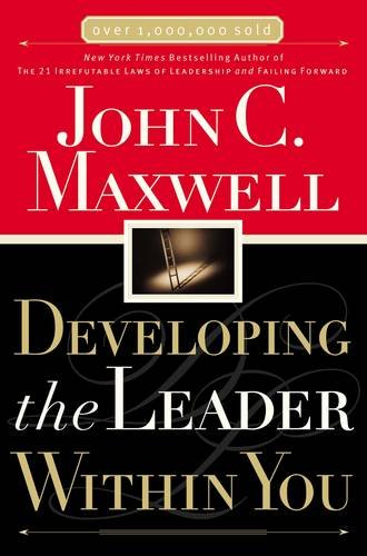 Developing the Leader Within You by John C. Maxwell